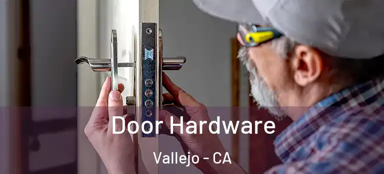 Door Hardware Vallejo - CA