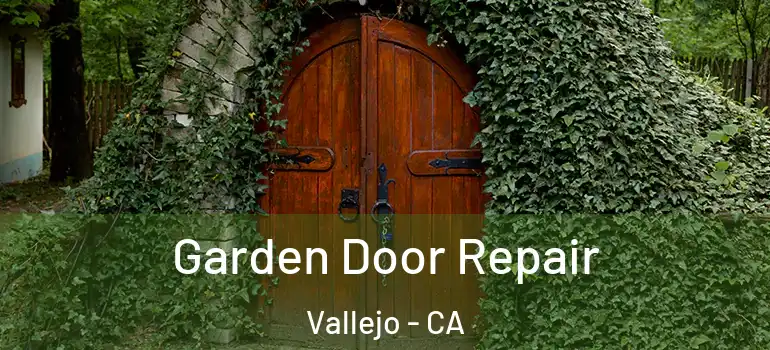  Garden Door Repair Vallejo - CA