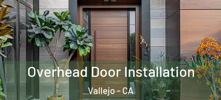  Overhead Door Installation Vallejo - CA