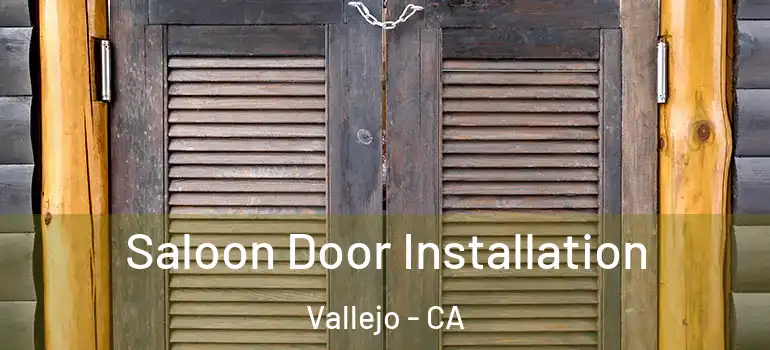  Saloon Door Installation Vallejo - CA