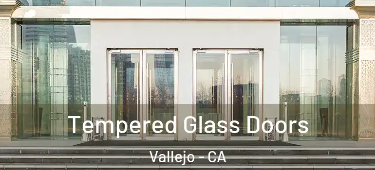  Tempered Glass Doors Vallejo - CA