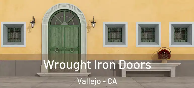  Wrought Iron Doors Vallejo - CA